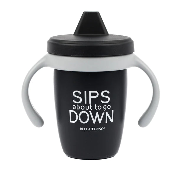 Sippy Cup - Sips About To Go Down